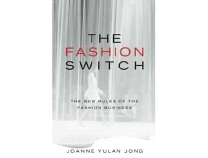 Livro The Fashion Switch The New Rules of the Fashion Business de Joanne Yulan Jong (Inglês)