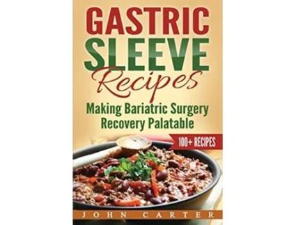 Livro Gastric Sleeve Recipes Making Bariatric Surgery Recovery Palatable de John Carter (Inglês)