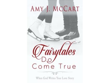 Livro Fairytales Do Come True When God Writes Your Love Story de Amy J McCart (Inglês)