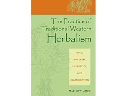 Livro Practice of Traditional Western Herbalism de Matthew Wood (Inglês)