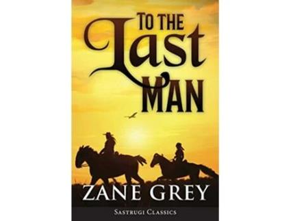 Livro To the Last Man ANNOTATED de Zane Grey (Inglês)