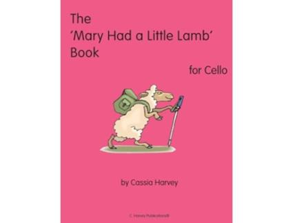 Livro The Mary Had a Little Lamb Book for Cello de Cassia Harvey (Inglês)