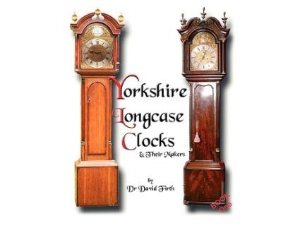 Livro An Exhibition Of Yorkshire Grandfather Clocks Yorkshire Longcase Clocks And Their Makers from 1720 to 1860 de David Firth (Inglês)