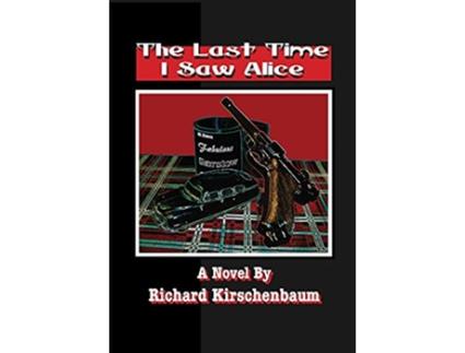 Livro The Last Time I Saw Alice de Richard Kirschenbaum (Inglês)