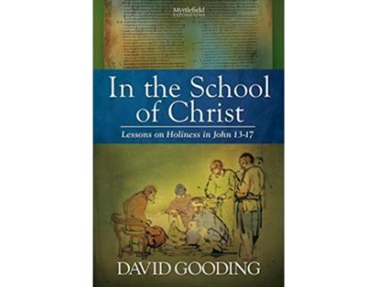 Livro In the School of Christ Lessons on Holiness in John 1317 de David Gooding (Inglês)