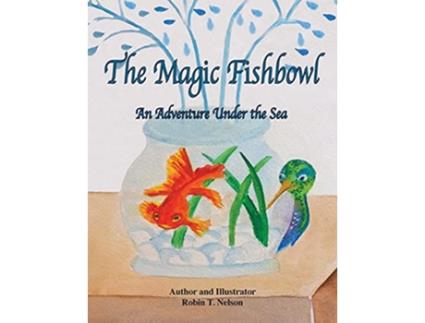 Livro The Magic Fishbowl An Adventure Under the Sea 3 Colibri de Robin Nelson (Inglês)