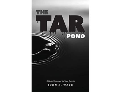 Livro The Tar Pond A novel inspired by true events de John R Waye (Inglês)