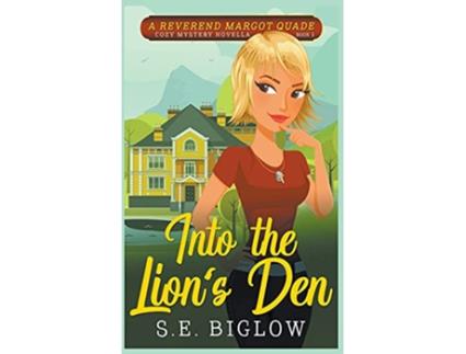 Livro Into the Lions Den A Reverend Margot Quade Cozy Mystery Novella 1 Reverend Margot Quade Cozy Mysteries de Sarah Biglow (Inglês)