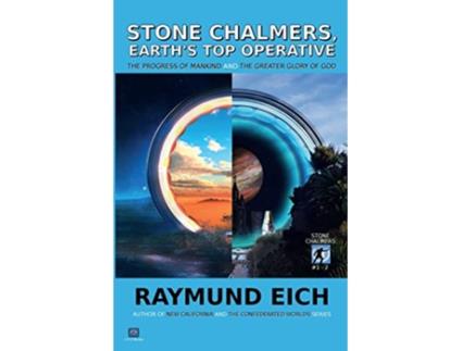 Livro Stone Chalmers Earths Top Operative The Progress of Mankind and The Greater Glory of God Stone Chalmers 12 de Raymund Eich (Inglês)