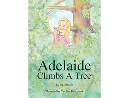 Livro Adelaide Climbs a Tree de Ed Johnson (Inglês)
