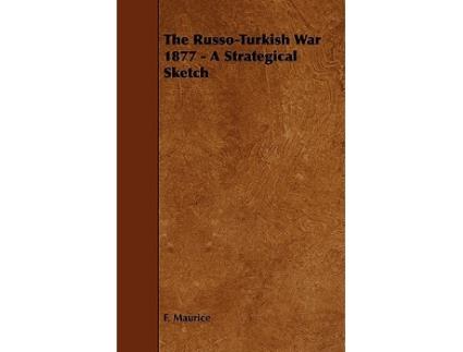 Livro The RussoTurkish War 1877 A Strategical Sketch de F Maurice (Inglês)