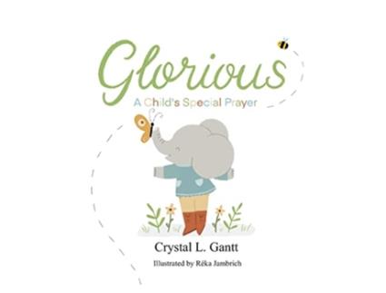 Livro Glorious A Childs Special Prayer de Crystal L Gantt (Inglês)