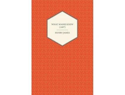 Livro What Maisie Knew 1897 de Henry James (Inglês)
