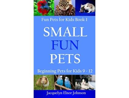 Livro Small Fun Pets Beginning Pets for Kids 912 Cool Pets for Kids 912 de Jacquelyn Elnor Johnson (Inglês - Capa Dura)