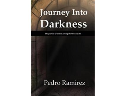 Livro Journey Into Darkness The Journal of a Man Among the Mentally Ill de Pedro Ramirez (Inglês)