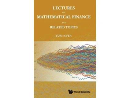 Livro Lectures On Mathematical Finance And Related Topics de Yuri Kifer (Inglês - Capa Dura)