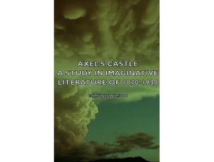 Livro Axels Castle A Study in Imaginative Literature of 18701930 de Edmund Wilson (Inglês)