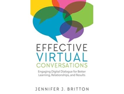 Livro Effective Virtual Conversations Engaging Digital Dialogue for Better Learning Relationships and Results de Jennifer J Britton (Inglês)