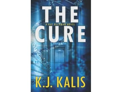 Livro The Cure A Kat Beckman Thriller de K J Kalis (Inglês)