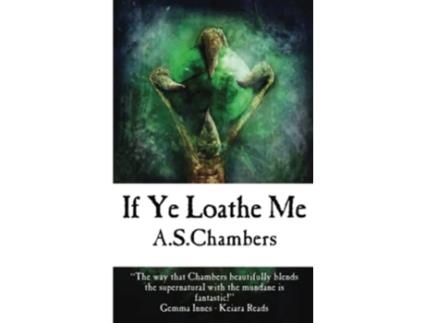 Livro If Ye Loathe Me de AS Chambers (Inglês)