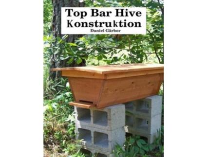 Livro Top Bar Hive Konstruktion German Edition de Daniel Gärber (Alemão)