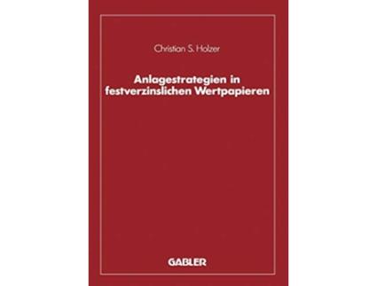 Livro Anlagestrategien in festverzinslichen Wertpapieren German Edition de Christian S Holzer (Alemão - Capa Dura)
