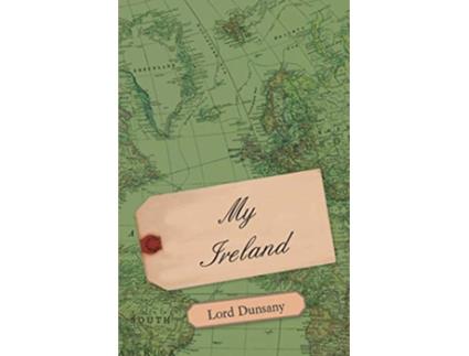 Livro My Ireland de Edward John Moreton Dunsany (Inglês)