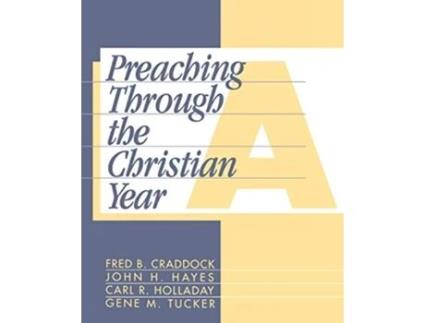 Livro Preaching through the Christian Year de Fred B Craddock, John H Hayes et al. (Inglês)
