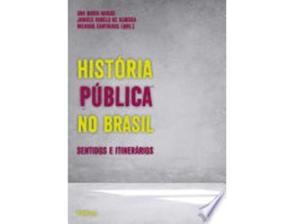 Livro História Pública No Brasil de Ana María Mauad, Juniele Rabêlo De Almeida et al. (Português do Brasil)