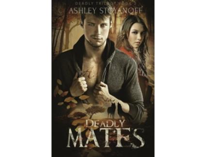 Livro Deadly Mates Deadly Trilogy de Ashley Stoyanoff (Inglês)