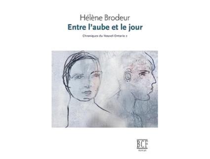 Livro Entre laube et le jour Chroniques du NouvelOntario tome 2 French Edition de Hélène Brodeur (Francês)