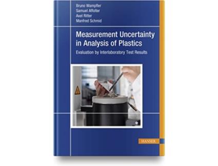 Livro Measurement Uncertainty in Analysis of Plastics de Dr Bruno Wampfler, Dr Samuel Affolter et al. (Inglês - Capa Dura)