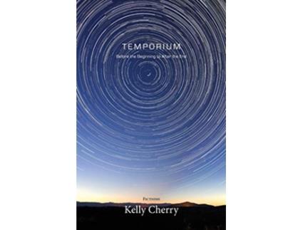 Livro Temporium Before the Beginning to After the End de Kelly Cherry (Inglês)