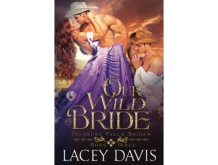 Livro Our Wild Bride Western Historical Romance de Lacey Davis (Inglês)