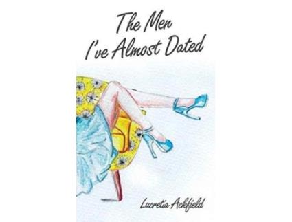 Livro The Men I've Almost Dated Lucretia Anne Ackfield (Inglês)