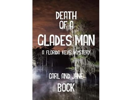 Livro Death Of A Glades ManA Florida Keys Mystery de Carl Bock e Jane Bock (Inglês)
