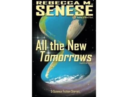 Livro All the New Tomorrows 5 Science Fiction Stories de Rebecca M Senese (Inglês)
