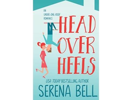 Livro Head Over Heels A Steamy Single Dad Romantic Comedy Under One Roof de Serena Bell (Inglês)