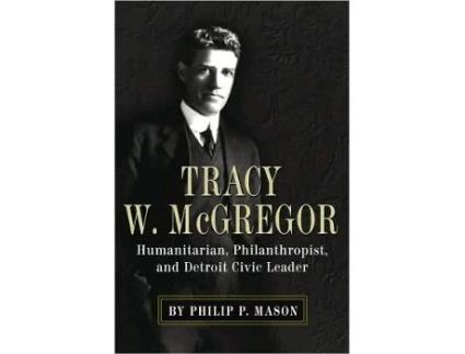 Livro Tracy W McGregor Humanitarian Philanthropist and Detroit Civic Leader Great Lakes Books Series de Philip P Mason (Inglês)