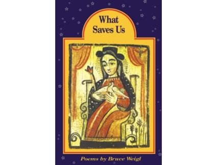 Livro what saves us de bruce weigl (inglês)