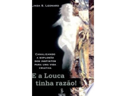 Livro E A LOUCA TINHA RAZÃO! de LEONARD, LINDA S. (Português do Brasil)