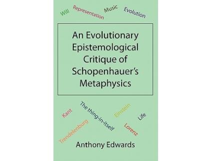 Livro An Evolutionary Epistemological Critique of Schopenhauers Metaphysics de Anthony Edwards (Inglês)