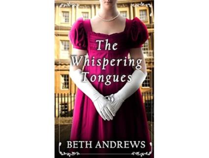 Livro THE WHISPERING TONGUES a sumptuous and unputdownable Regency murder mystery Sussex Regency Romance de Beth Andrews (Inglês)