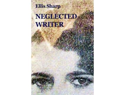 Livro Neglected Writer de Ellis Sharp (Inglês)