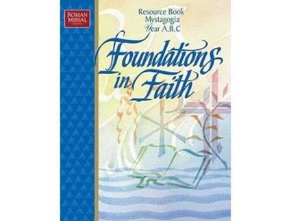 Livro Foundations in Faith Resource Book Mystagogia Years A B C de Rcl Benziger (Inglês)