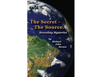 Livro The Secret The Source Revealing Mysteries de Michael John Brown (Inglês)