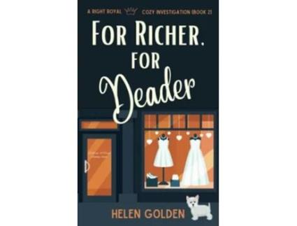 Livro For Richer For Deader A Right Royal Cozy Investigation Book 2 de Helen Golden (Inglês)