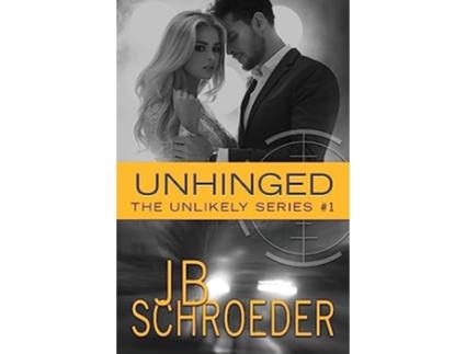 Livro Unhinged Unlikely Series de JB Schroeder (Inglês)