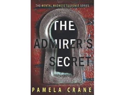 Livro The Admirers Secret The Mental Madness Suspense Series de Pamela Crane (Inglês)