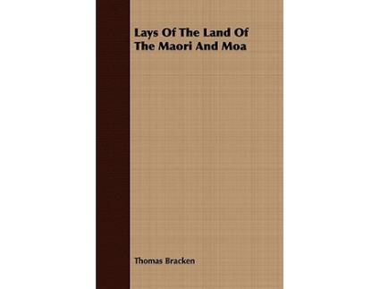 Livro Lays Of The Land Of The Maori And Moa de Thomas Bracken (Inglês)